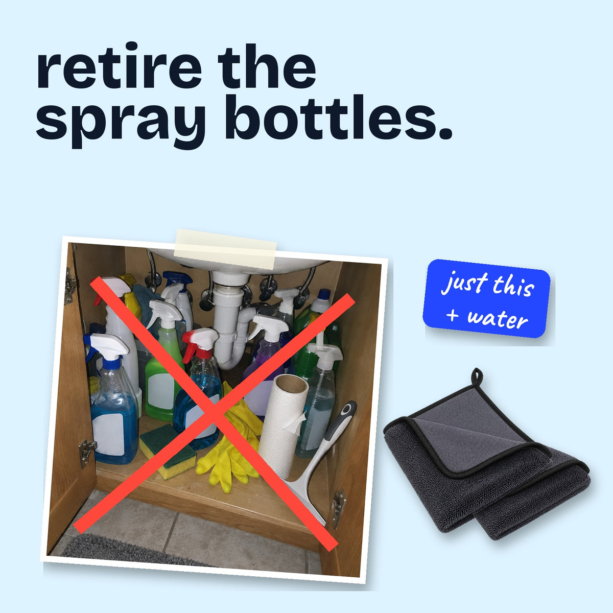 Replace your spray bottles with one cloth and water
